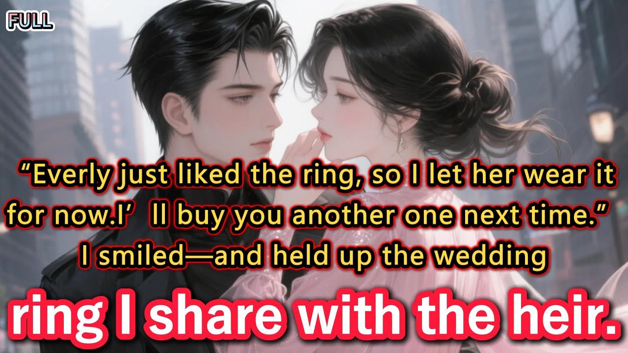 “Everly just liked the ring, so I let her wear it for now.I’ll buy you another one next time.”I...