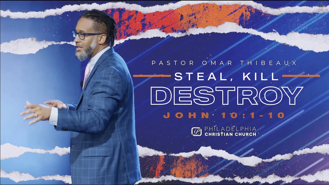 Steal, Kill, & Destroy - Worship Service Message from Pastor Omar Thibeaux