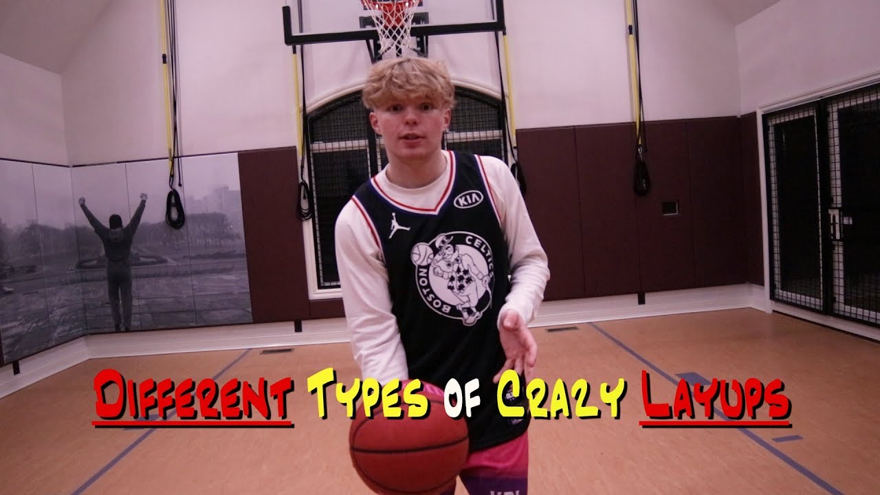 The Different Types of CRAZY LAYUPS!