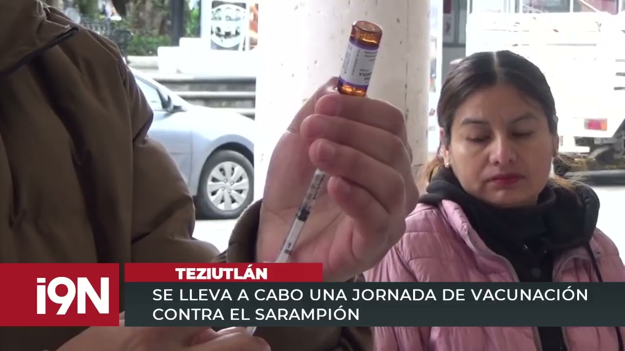 SE LLEVA A CABO UNA JORNADA DE VACUNACIÓN CONTRA EL SARAMPIÓN EN TEZIUTLÁN