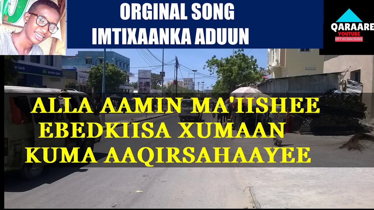 WITH LYRICS ORGINAL IMTIXAANKA ADUUNKA MAXAMUUD CABDALLA JEERI