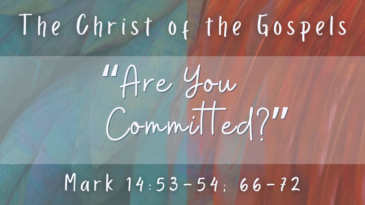 Traditional: “The Christ of the Gospels:  ‘Are You Committed?”