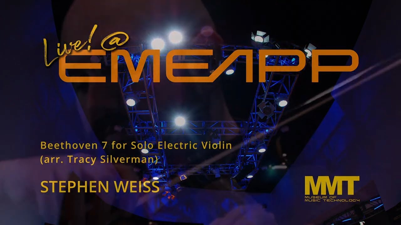 Live!@EMEAPP featuring STEPHEN WEISS performing Beethoven 7 for Electric Violin