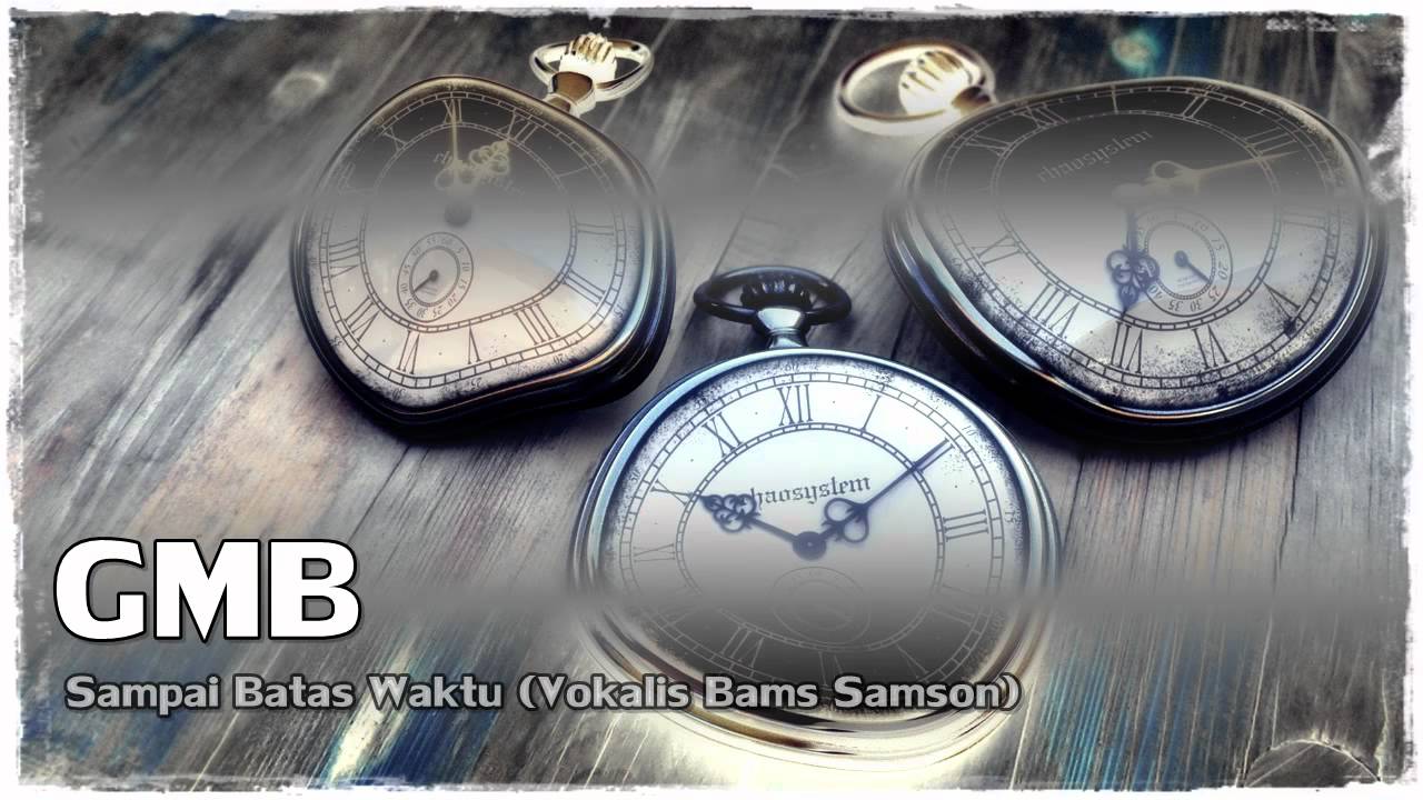 GMB : Sampai Batas Waktu (Vokalis Bams Samson)