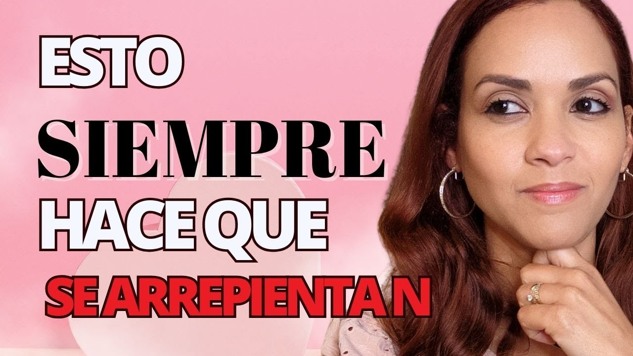 SE ARREPENTIRÁ DE NO VALORARTE Y QUERRÁ REGRESAR
