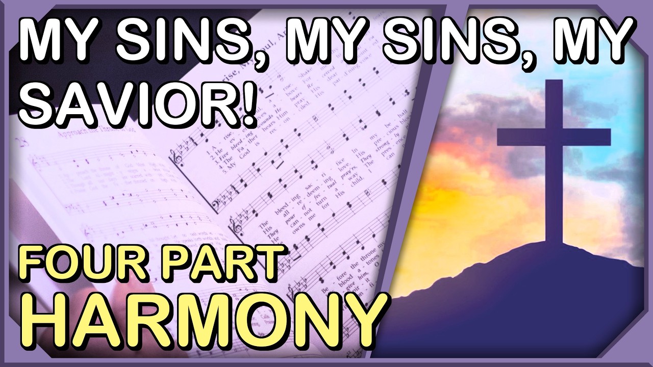 My Sins, My Sins, My Savior - 4 Part Harmony Practice