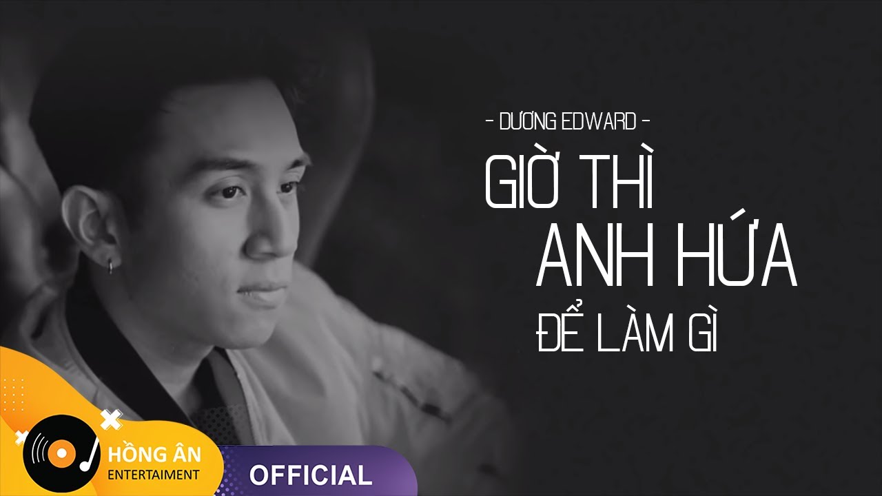 GIỜ THÌ ANH HỨA ĐỂ LÀM GÌ | DƯƠNG EDWARD (LYRIC VIDEO) ♫ NHẠC TRẺ 8X 9X COVER