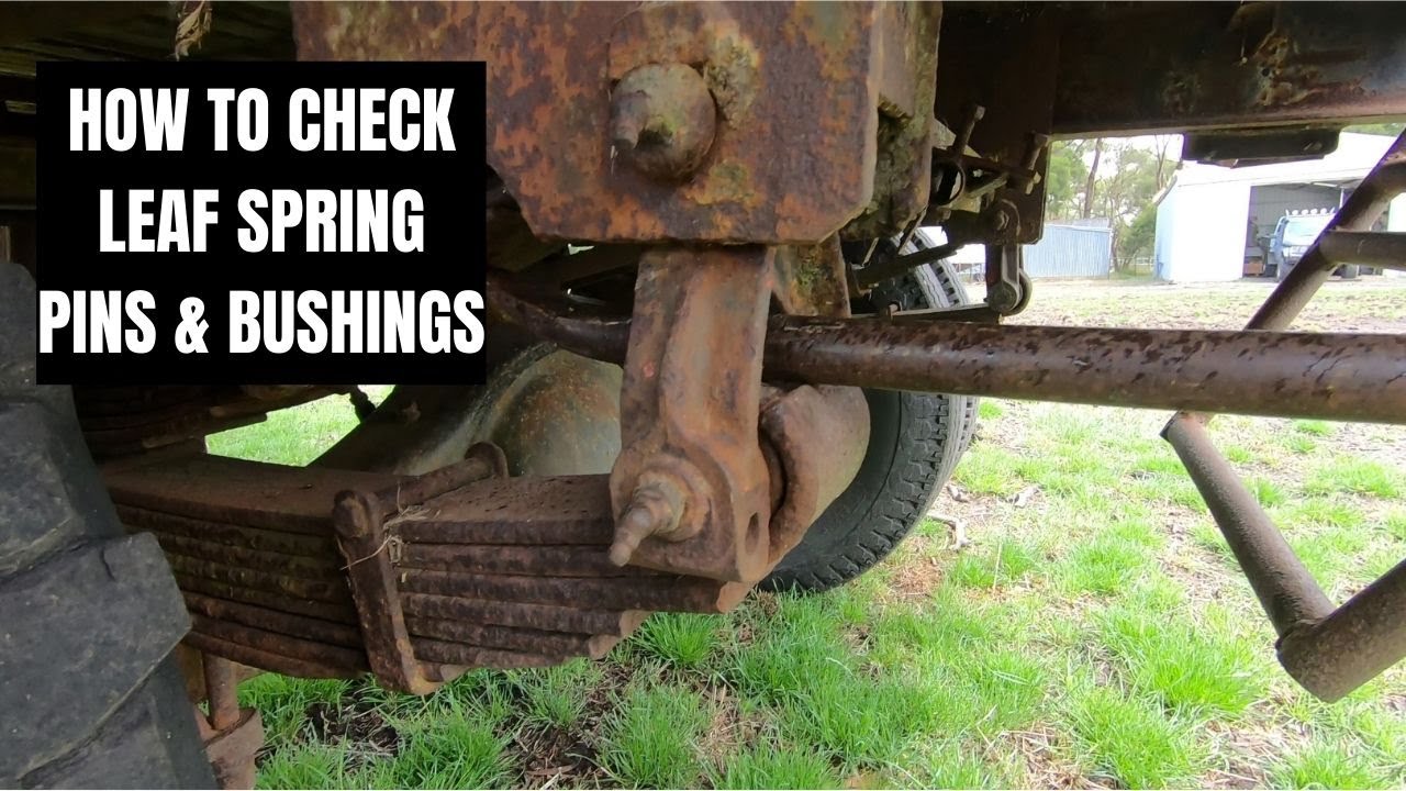 How To Check For Wear In Leaf Spring Pins & Bushings