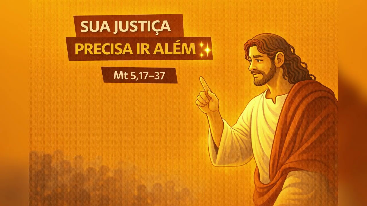 Sua justiça precisa ir além ✨ | Mt 5,17–37