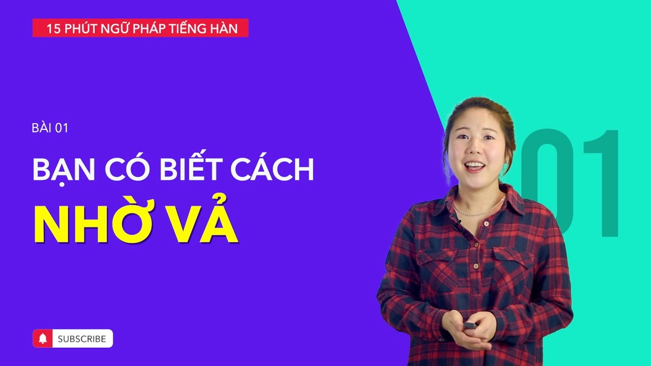 Học tiếng Hàn 2021 | NGỮ PHÁP TIẾNG HÀN GIAO TIẾP - BÀI #01 | Nhờ vả như người Hàn Quốc