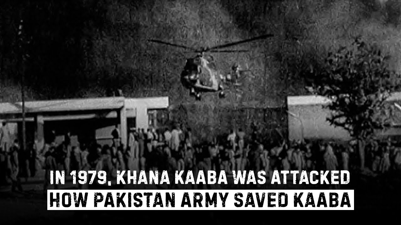 In 1979, Khana Kaaba Was Attacked | How Pakistan Army Saved Kaaba