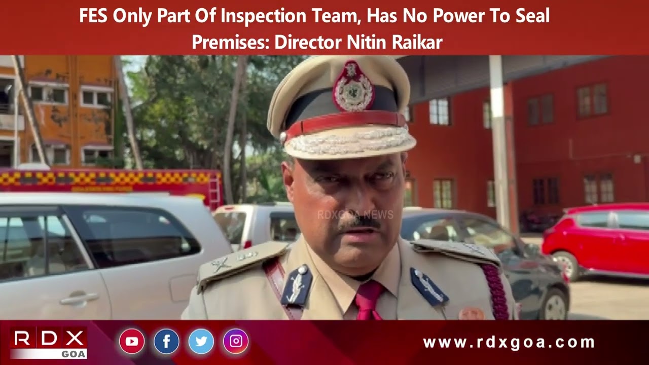 FES Only Part Of Inspection Team, Has No Power To Seal Premises  Director Nitin Raikar