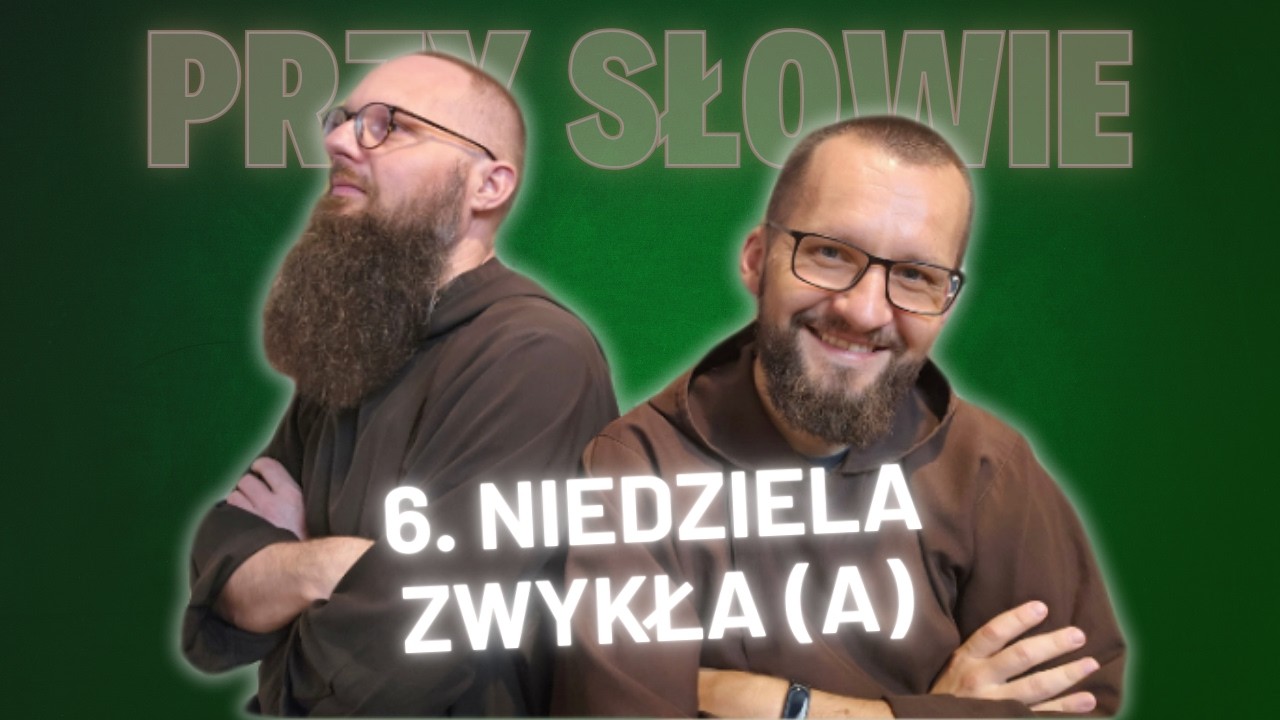 Przy Słowie. 6. Niedziela zwykła (A)