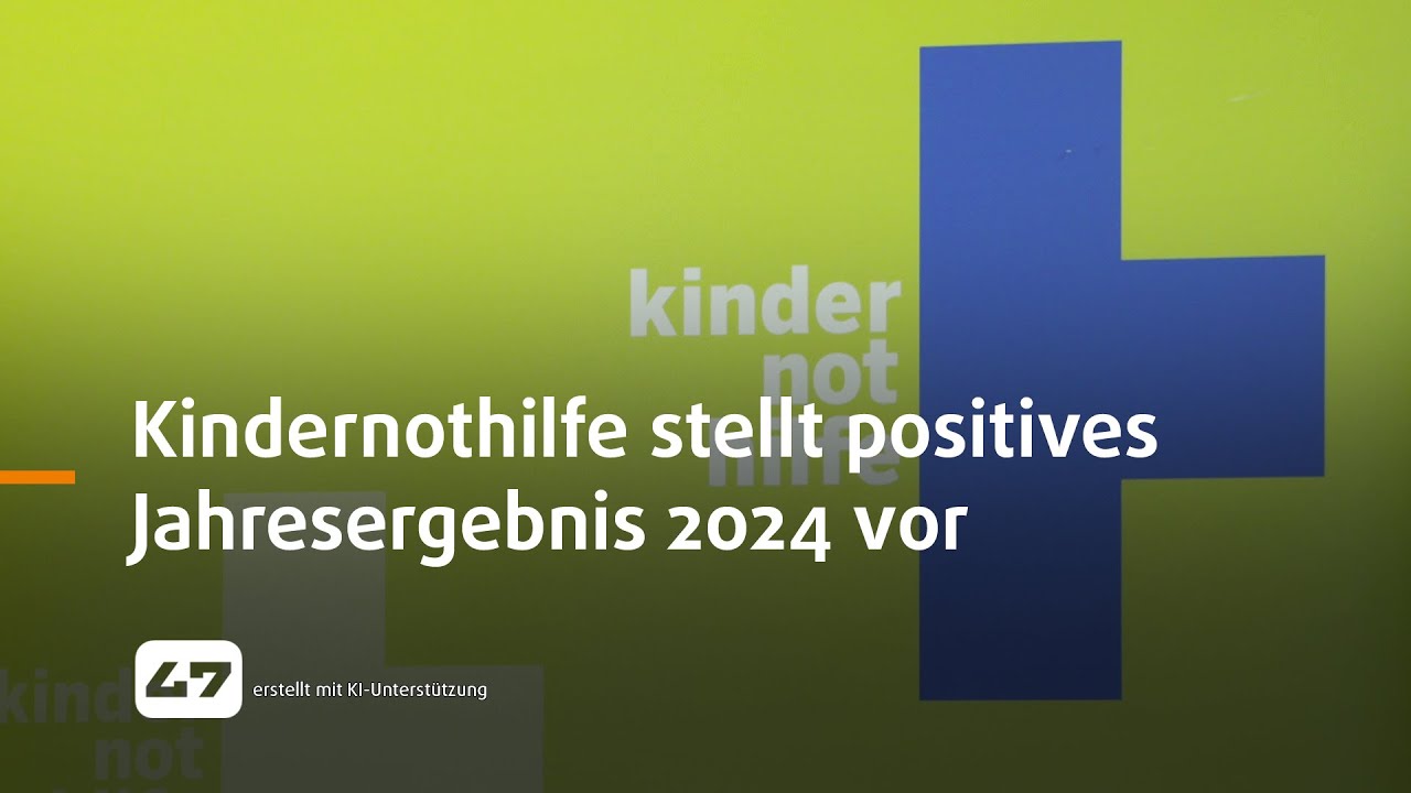 STUDIO 47 .live | KINDERNOTHILFE STELLT POSITIVES JAHRESERGEBNIS 2024 VOR