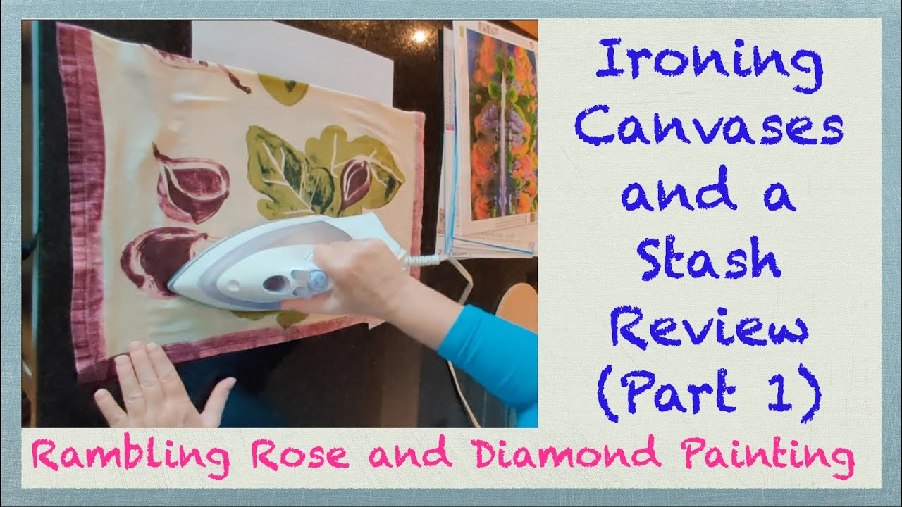 Ironing Canvases and Stash Review  (Part 1)