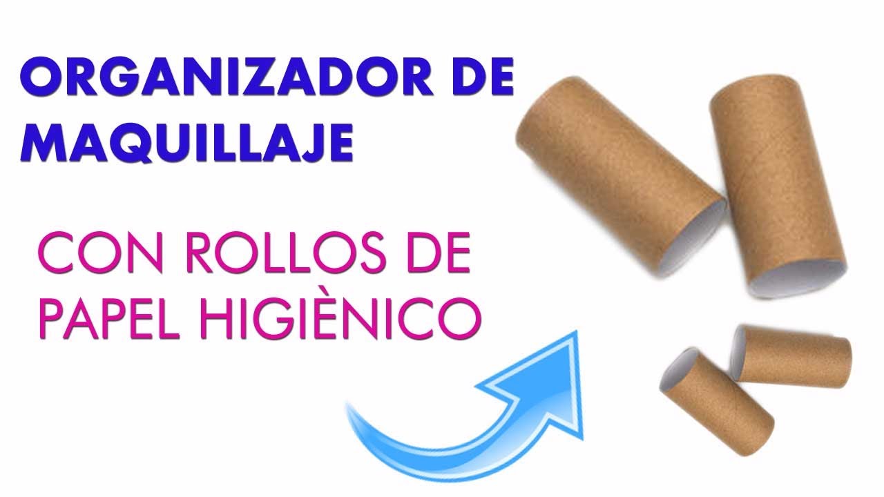 MANUALIDADES CON ROLLOS DE PAPEL HIGIÉNICO | ORGANIZADOR DE MAQUILLAJE