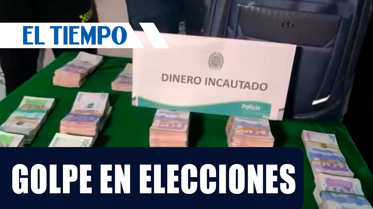 Más de 2.000 millones incautados en operativos por elecciones en Colombia | EL TIEMPO
