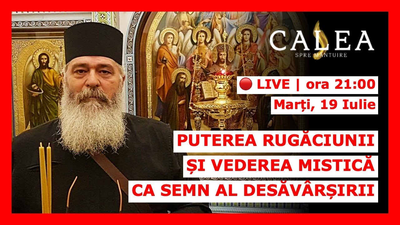 🔴 LIVE #332 - PUTEREA RUGĂCIUNII ȘI VEDEREA MISTICĂ CA SEMN AL DESĂVÂRȘIRII | PR CALISTRAT CHIFAN