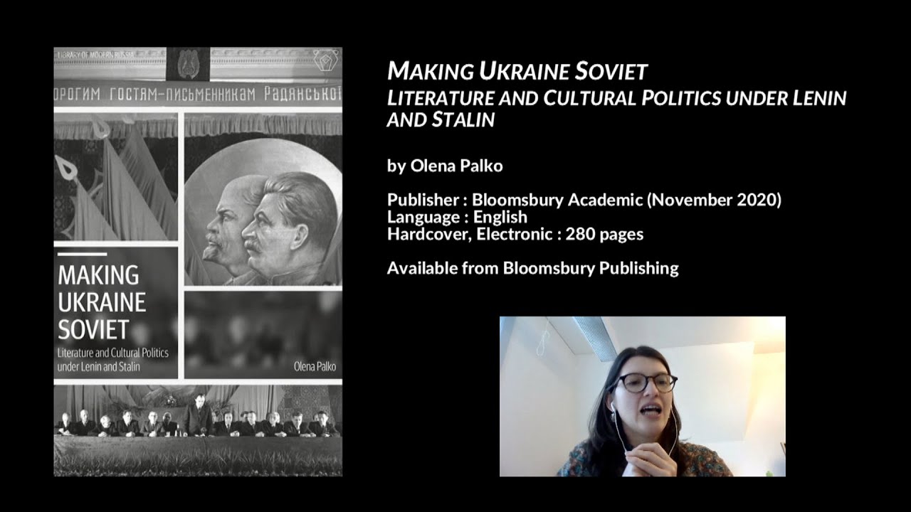 Making Ukraine Soviet: Literature and Cultural Politics under Lenin and Stalin, Olena Palko