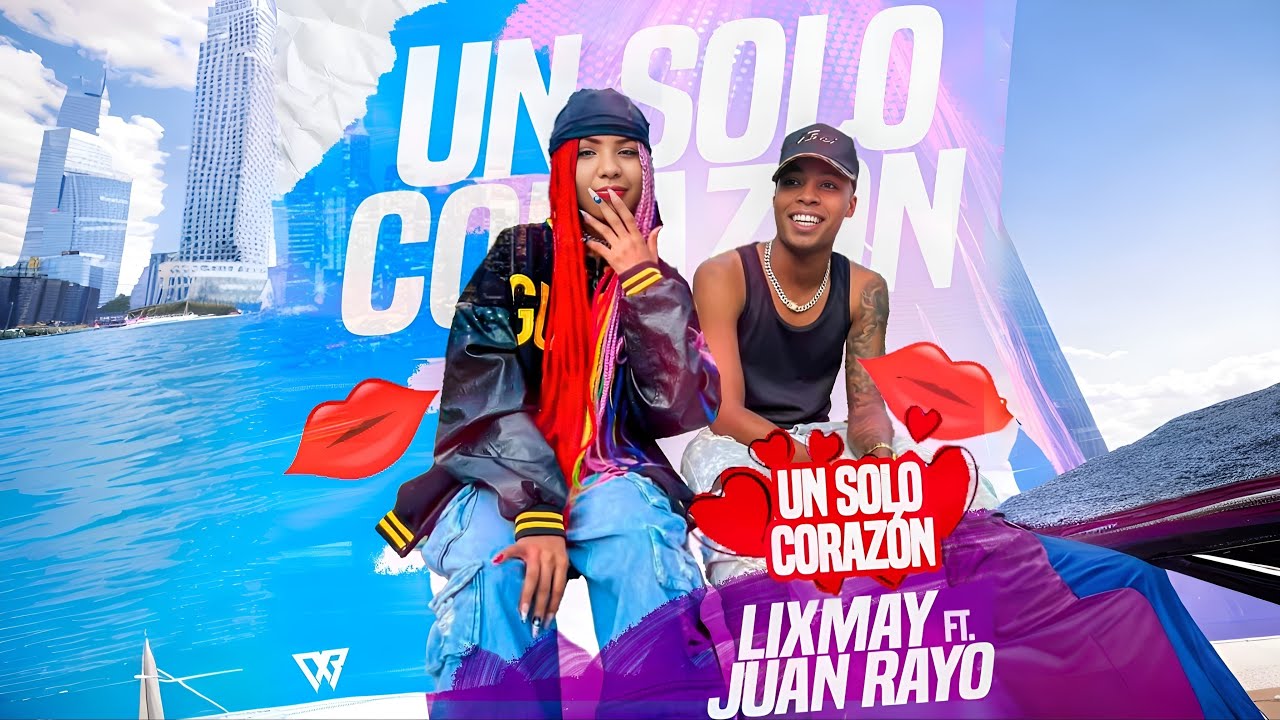 UN SOLO CORAZ&Oacute;N❌LIXMAY❌JUAN RAYO. ❌VIDEO OFICIAL