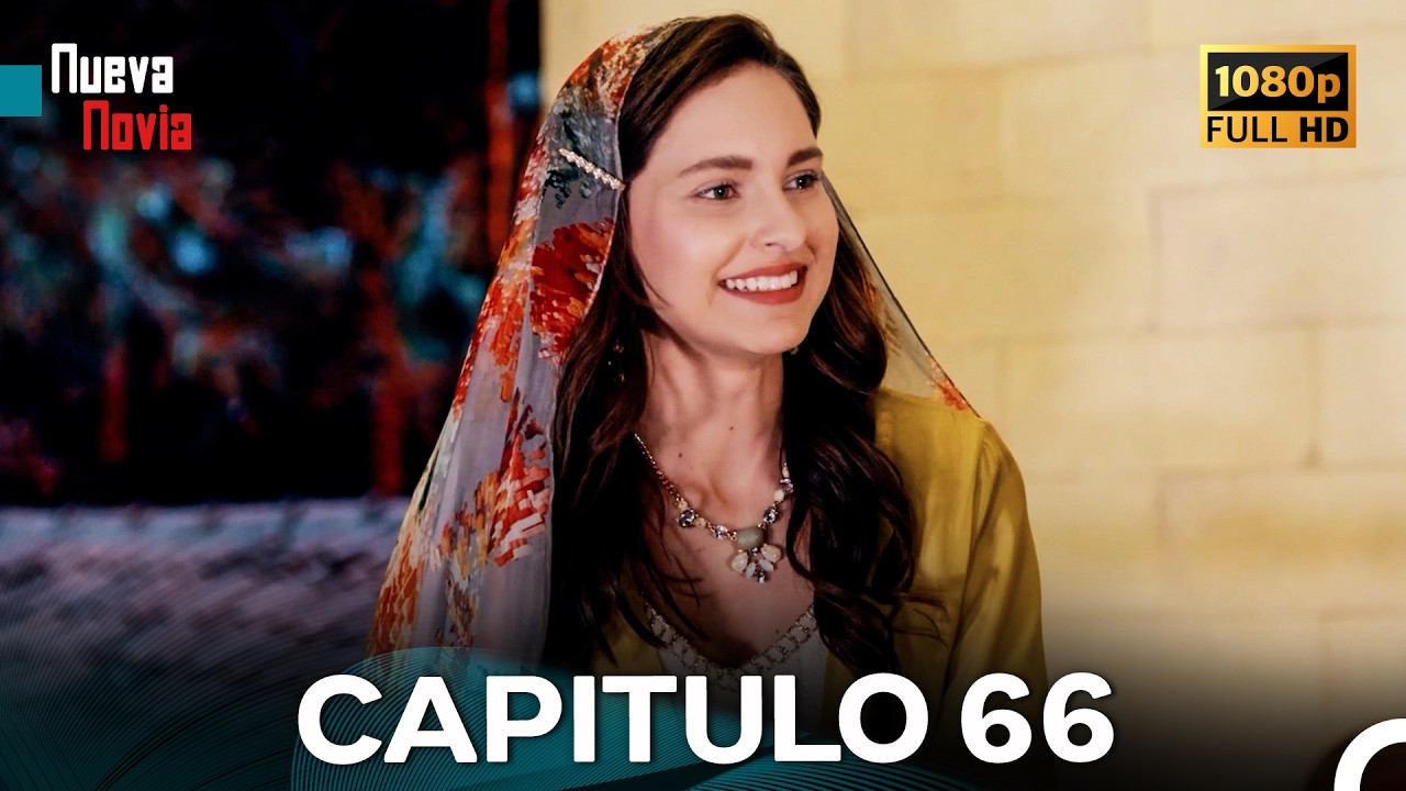 Nueva Novia Cap&iacute;tulo 66 (Doblado En Espa&ntilde;ol) FULL HD