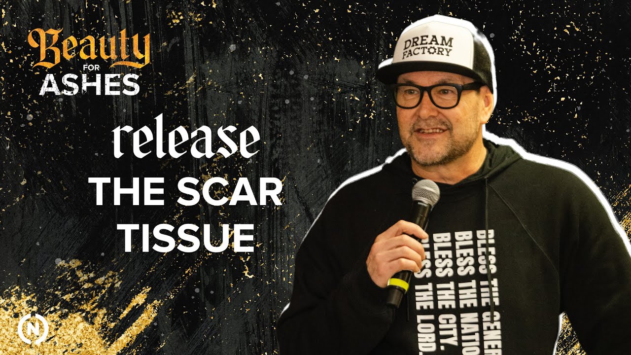 Release the Scar Tissue - Dr. Mark Batterson