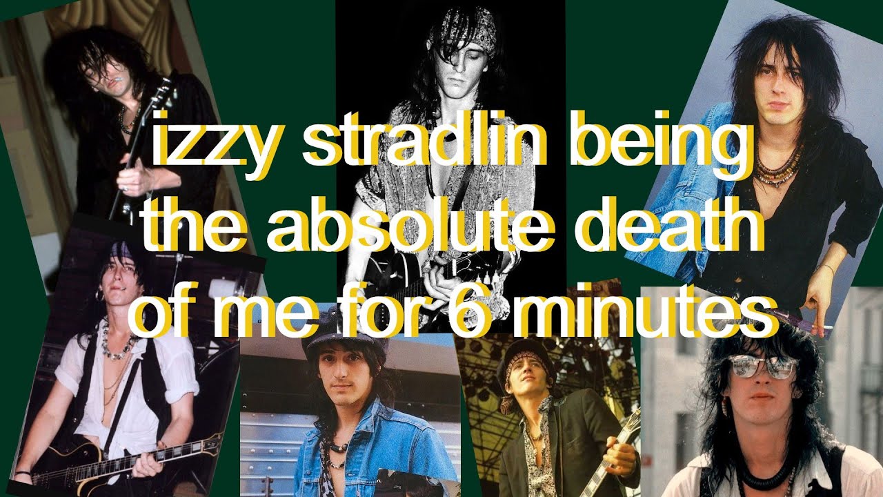 izzy stradlin being the absolute death of me for 6 minutes