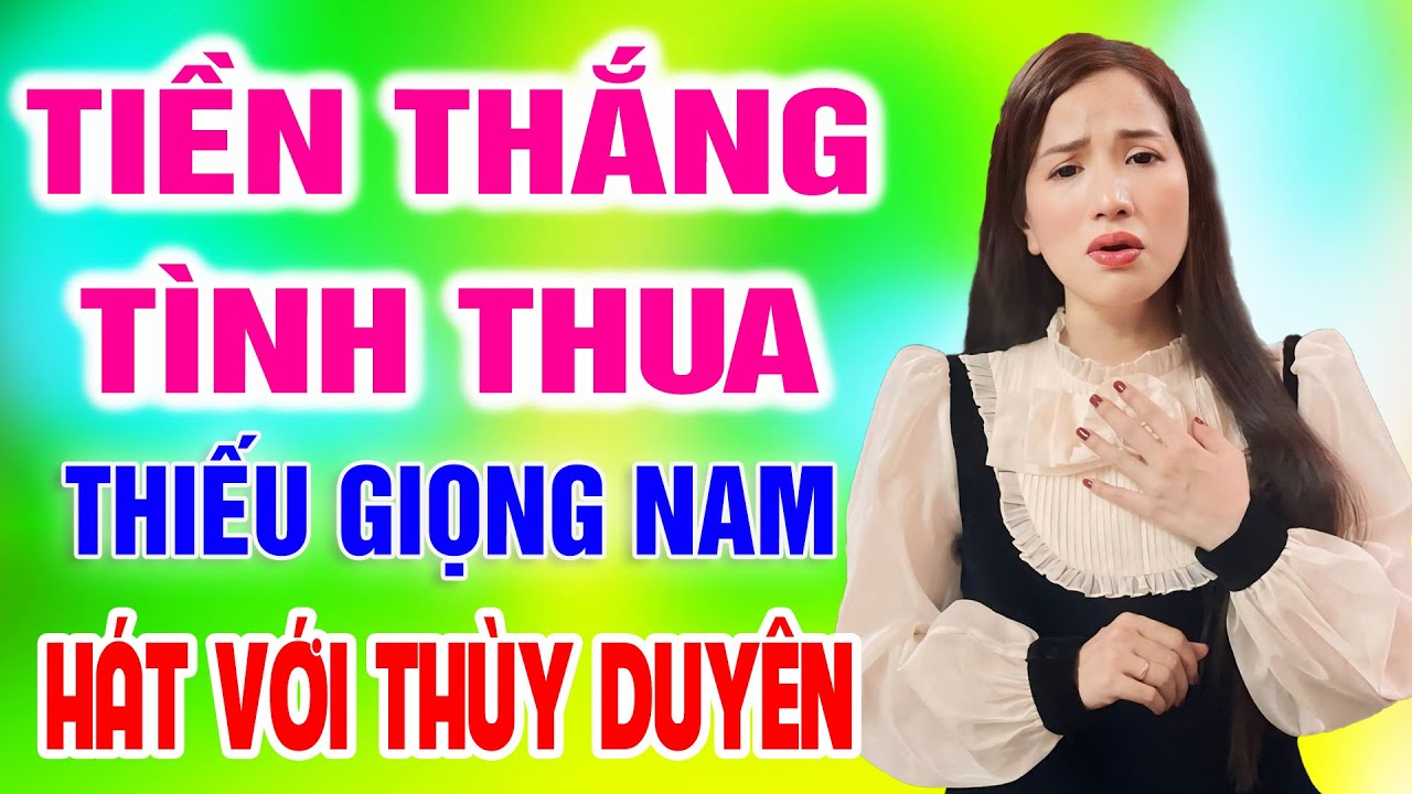 Karaoke Tiền Thắng Tình Thua ➤ Song Ca Cùng Thùy Duyên ➤ Karaoke Thiếu Giọng Nam