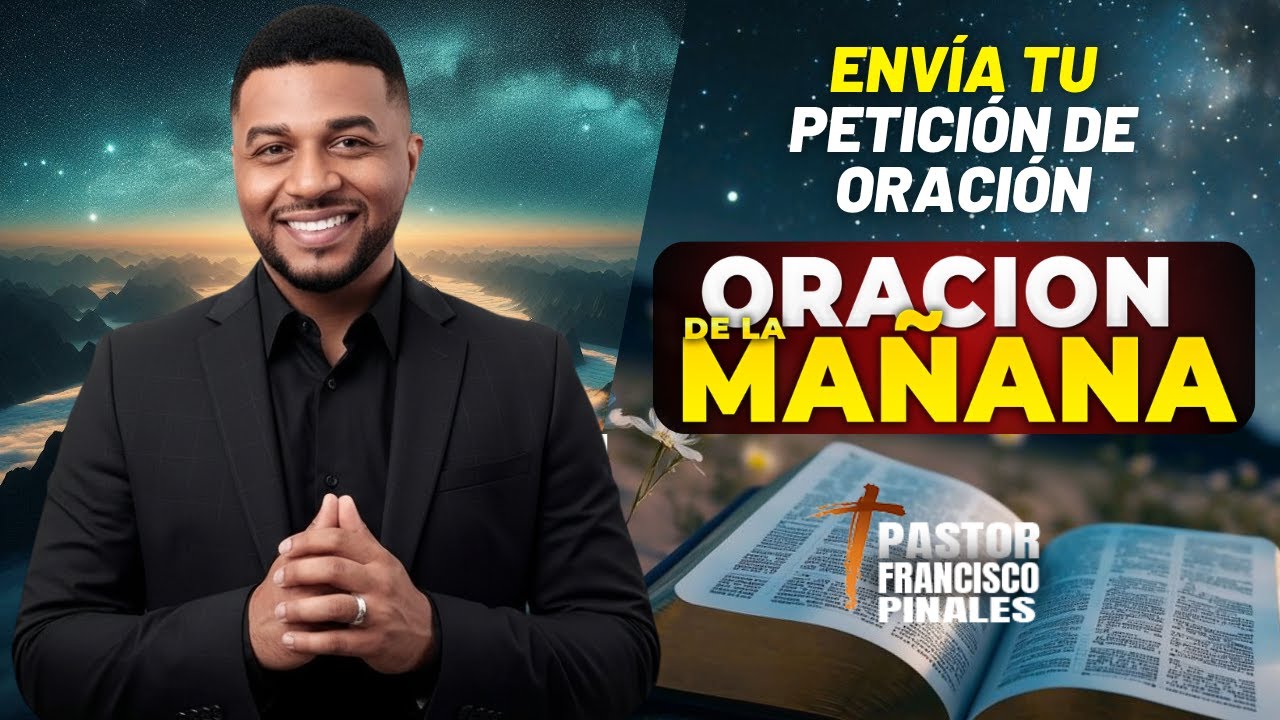 Oración de la mañana Francisco Pinales, lunes 13 de octubre de 2025