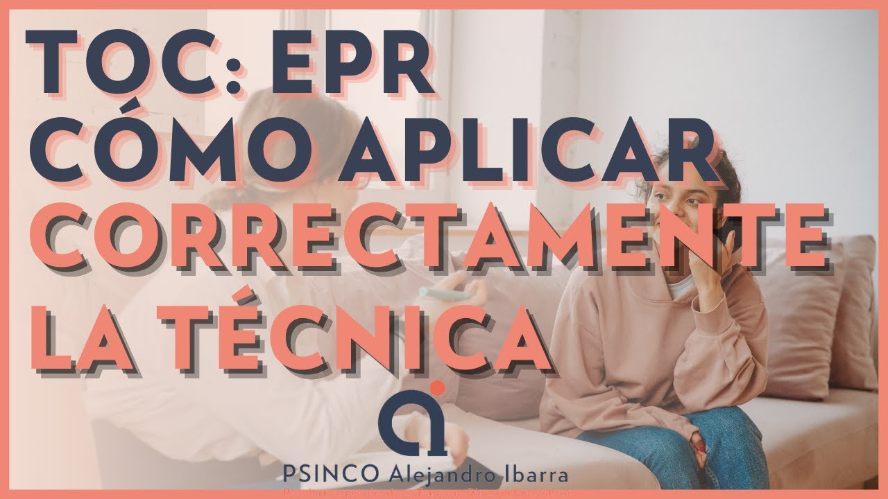 EPR: Como aplicar la t&eacute;cnica correctamente. Psic&oacute;logo Alejandro Ibarra
