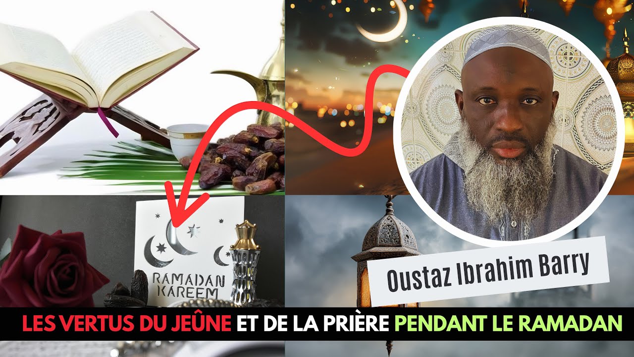 🛑-Les Vertus du jeûne et de la prière pendant le ramadan/Oustaz Ibrahim Barry Dakar 