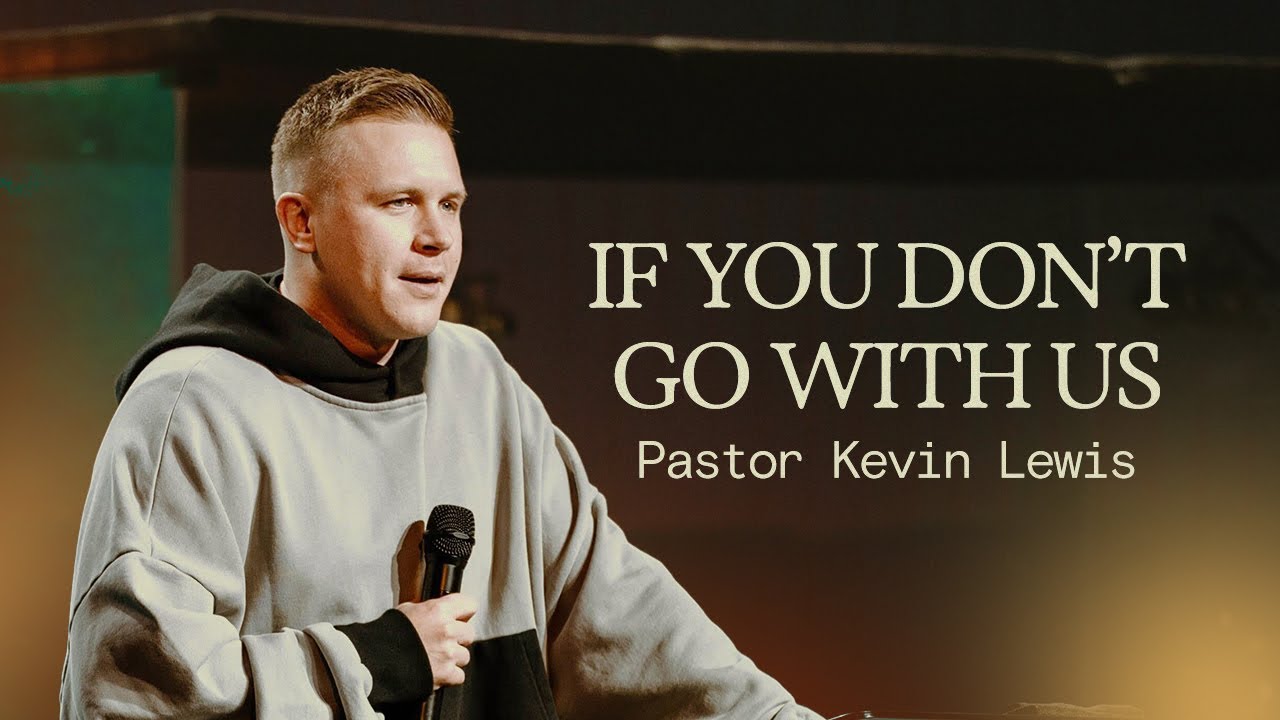 IF YOU DON’T GO WITH US | Pastor Kevin Lewis