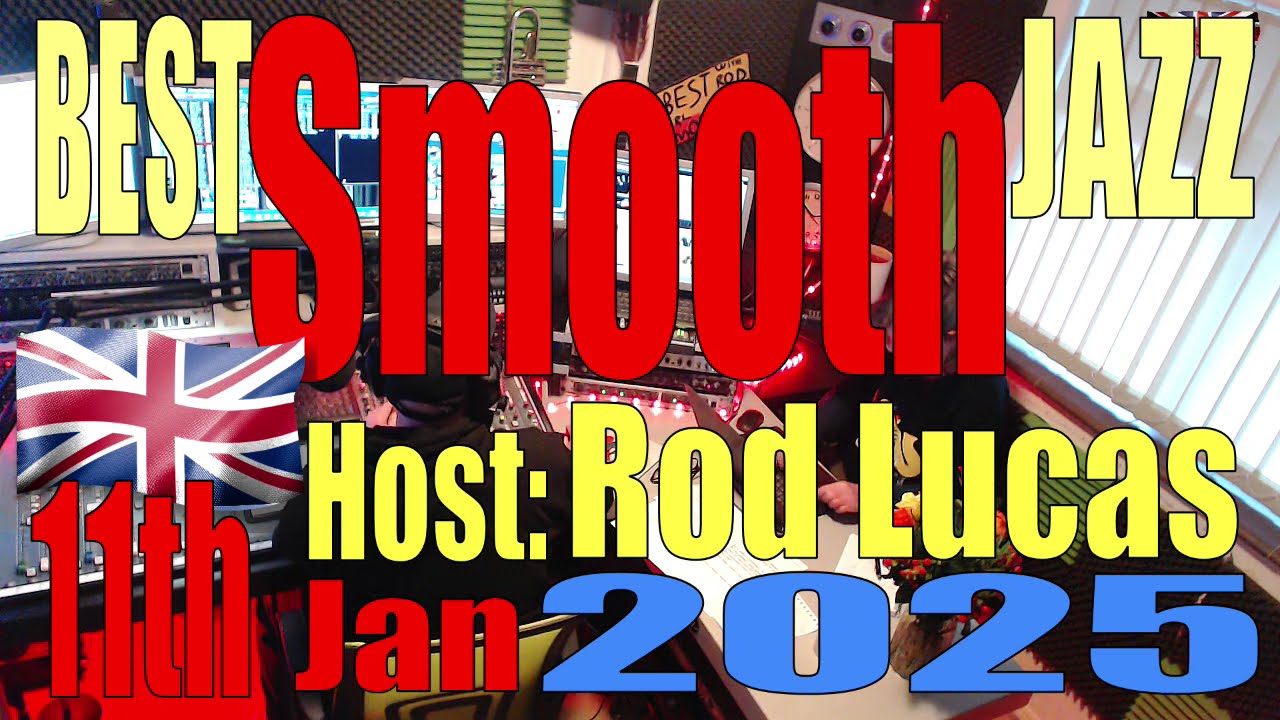 Best Smooth Jazz  (11th Jan 2025) - Host Rod Lucas