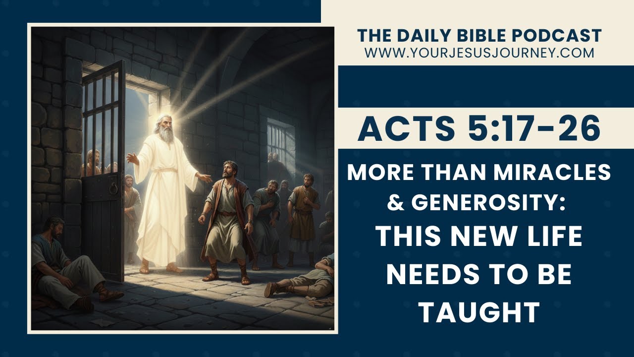More than miracles & generosity: This NEW LIFE needs to be taught (Acts 5:17-26)