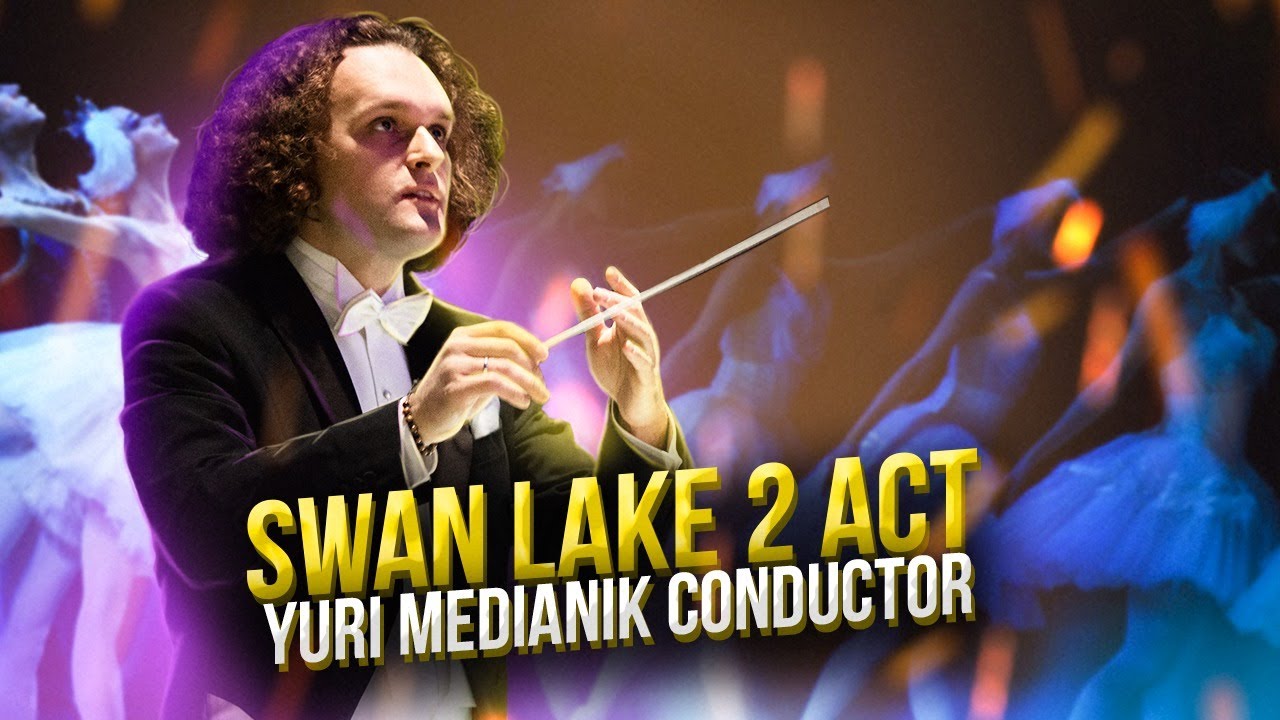 TCHAIKOVSKY - SWAN LAKE - 2 ACT | YURI MEDIANIK - CONDUCTOR | NOVAYA OPERA THEATRE ORCHESTRA