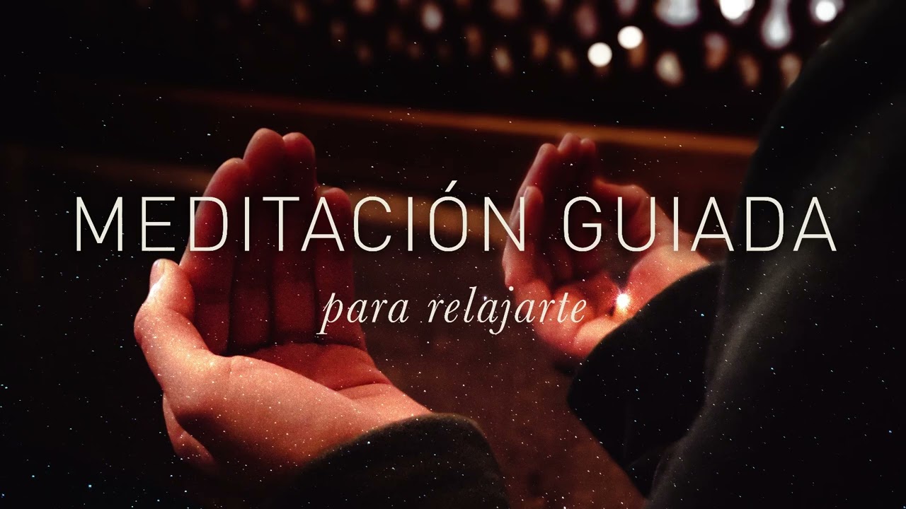 MEDITACIÓN GUIADA PARA RELAJARTE