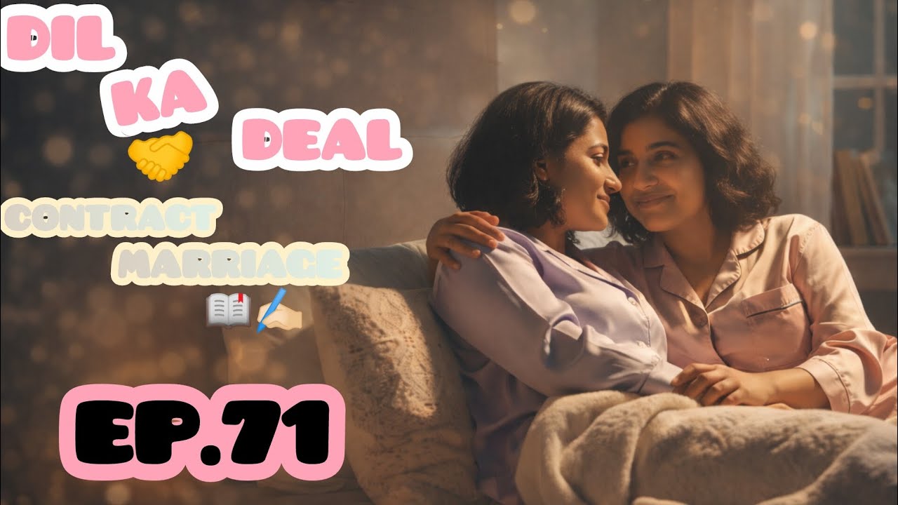 DIL KA DEAL🤝CONTRACT MARRIAGE ✍🏻📖 EP.71#glseries#loveislove#dilkadeal#aarohi#meher#contractmarriage