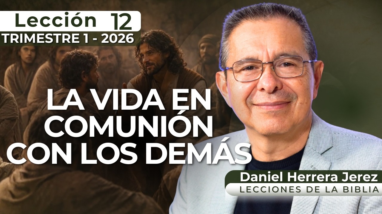 DANIEL HERRERA I LECCIÓN ESCUELA SABÁTICA I INTRODUCCIÓN 12 I TRIMESTRE 1-2026