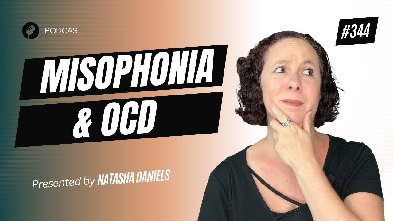 PSP 344: The Relationship Between Misophonia, Misokinesia, and OCD