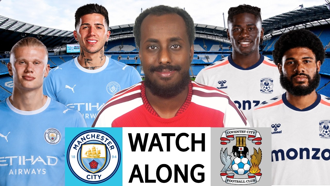 MAN CITY VS COVENTRY CITY LIVE WATCHALONG | PREMIER LEAGUE WATCHALONG