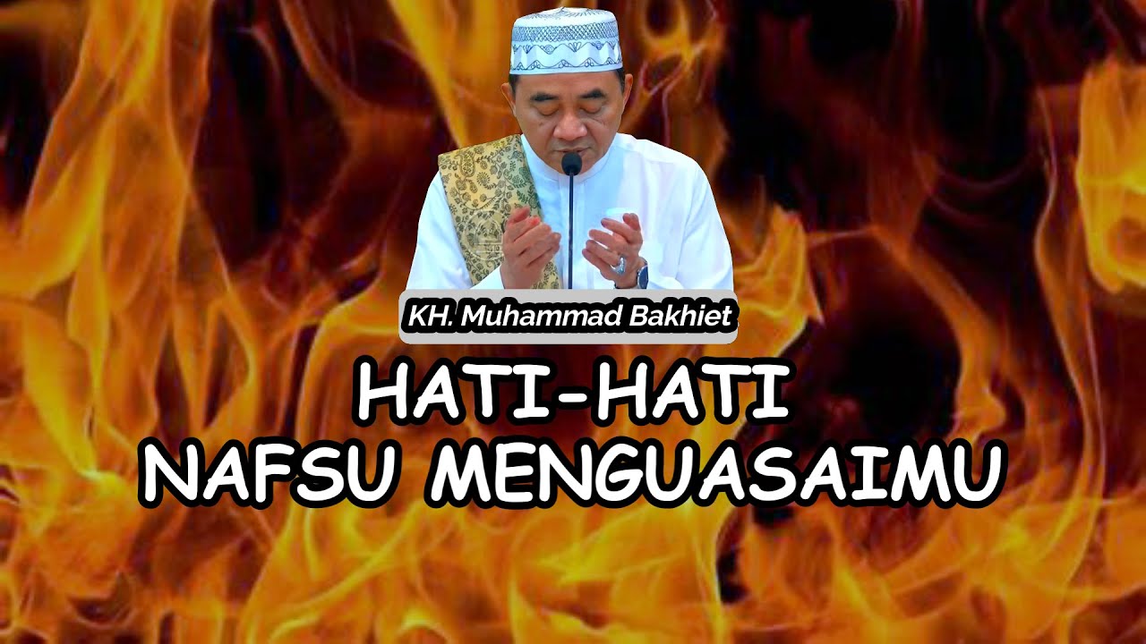 GURU BAKHIET - TAKUTLAH KETIKA NAFSU MENGUASAIMU