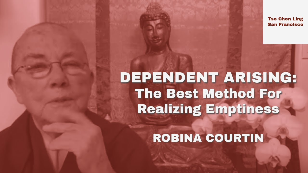 Dependent Arising: The Best Method For Realizing Emptiness (4) - Ven. Robina Courtin.