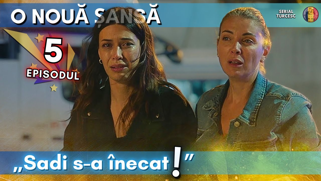 O Nouă Șansă Episodul 5 în Romănă - Songül și Derya au fost șocate! „Sadi s-a înecat!”