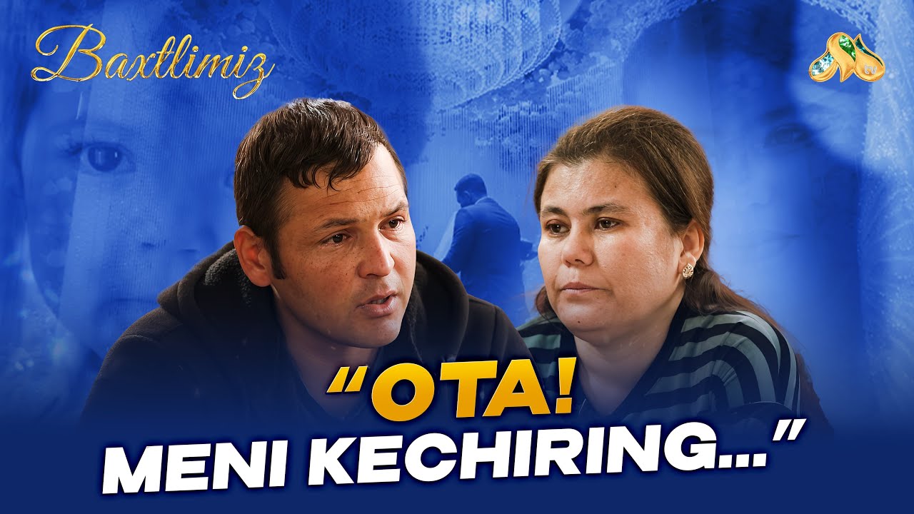 Meni kechiring ota! Baxtlimiz