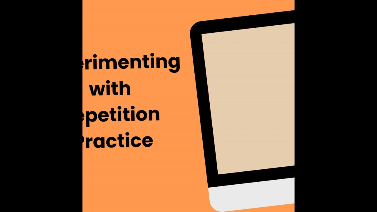 Experimenting with Repetition Practice