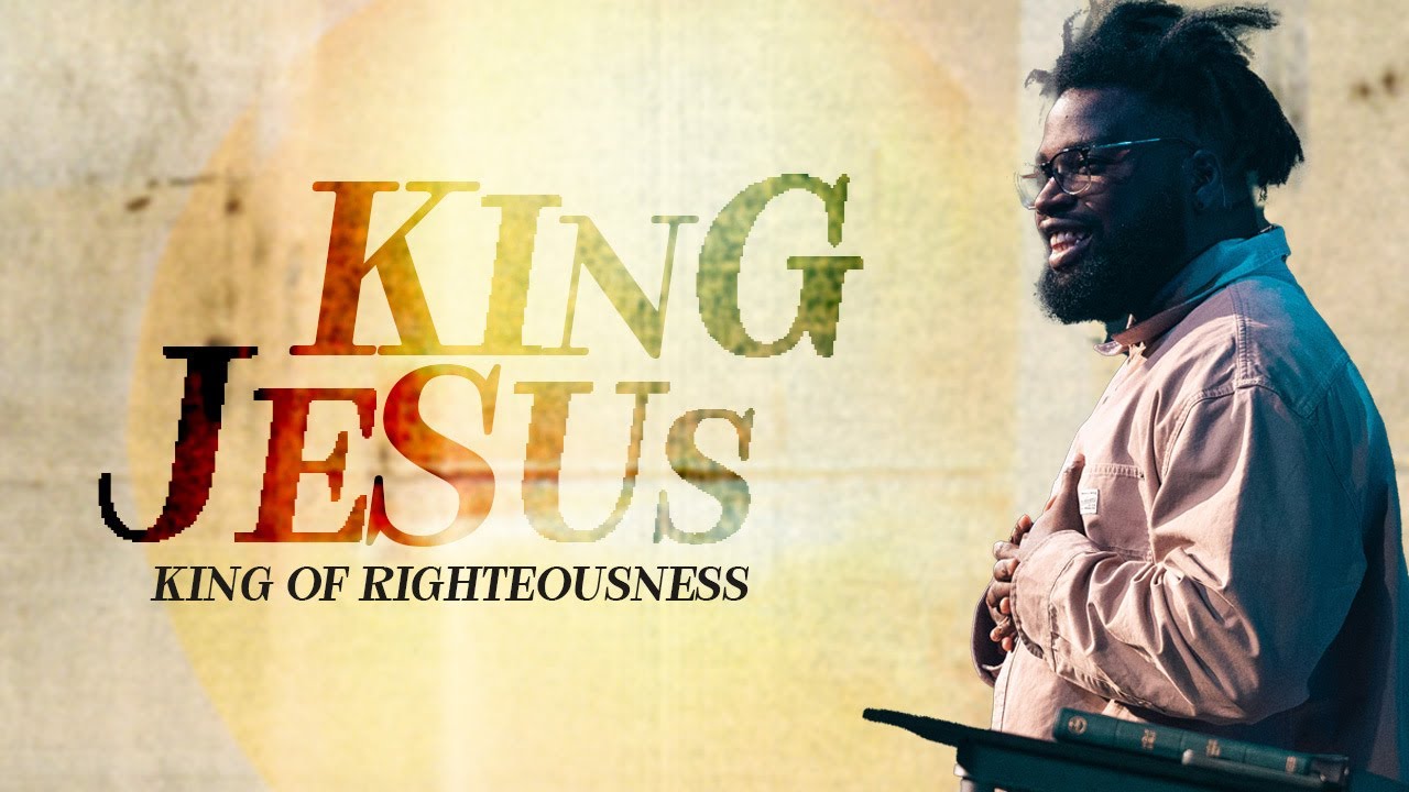 King of Righteousness: Jesus, Who Makes You Right With God | Pastor Sam Satchell