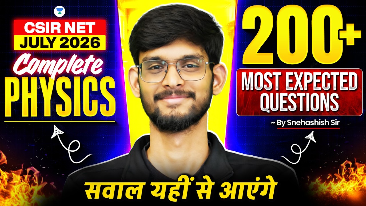 CSIR NET Physics July 2026 | CSIR NET Physics 200+ Most Expected Questions | Snehasish Sir