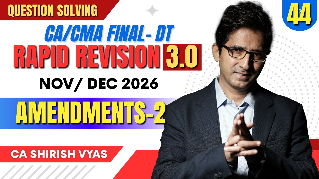AMENDMENTS MAY/JUNE 26 | RAPID REVISION 3.0 | CA/CMA FINAL | CA SHIRISH VYAS