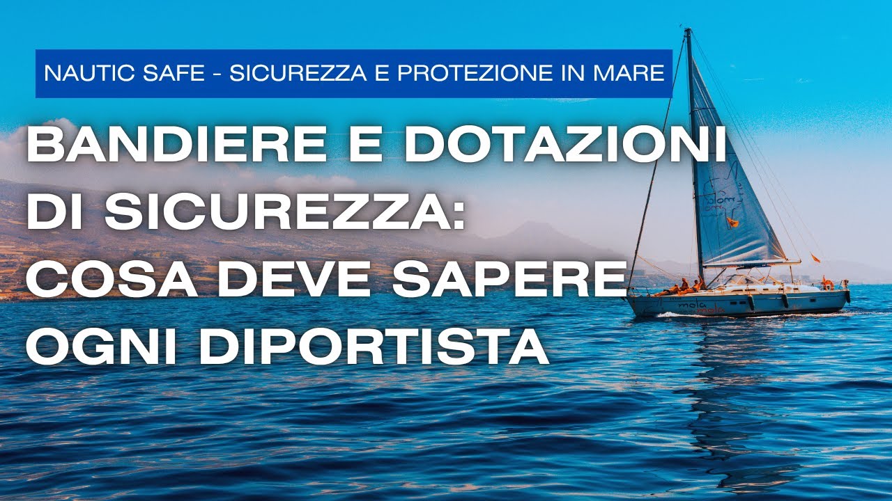 Bandiere e dotazioni di sicurezza: cosa deve sapere ogni diportista