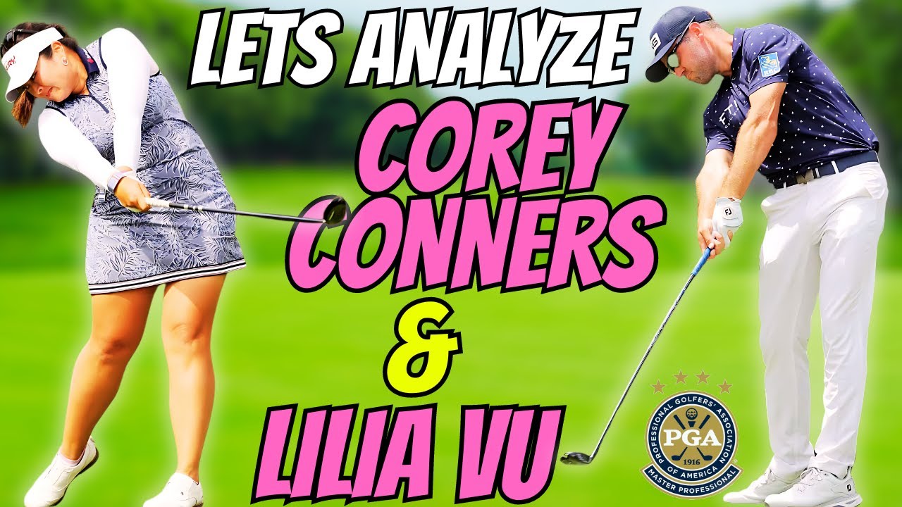 Corey Conners and Lilia Vu Golf Swing Analysis: What They Do That You Can Too
